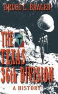 The Texas 36th Division di Bruce Brager edito da Eakin Press