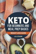 The Keto for Beginners and Meal Prep Basics: Weight Loss Guide di J. D. Stark edito da LIGHTNING SOURCE INC