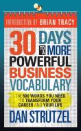 30 Days to a More Powerful Business Vocabulary: The 500 Words You Need to Transform Your Career and Your Life di Dan Strutzel edito da G&D MEDIA