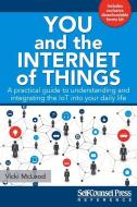 You and the Internet of Things di Vicki McLeod edito da SELF COUNSEL PR INC