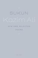 Sukun: New and Selected Poems di Kazim Ali edito da GOOSE LANE ED