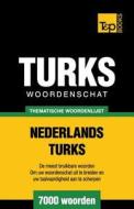 Thematische Woordenschat Nederlands-Turks - 7000 Woorden di Andrey Taranov edito da T&p Books