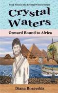 Crystal Waters Onward Bound to Africa di Diana Rozevskis edito da FEEDAREAD