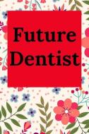 Future Dentist: Blank Lined Journal Notebook (Appreciation Journal for Dentists) di Everyday Journal edito da INDEPENDENTLY PUBLISHED