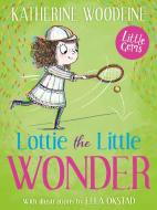 Lottie The Little Wonder di Katherine Woodfine edito da HarperCollins Publishers
