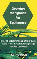 Growing Marijuana for Beginners di Kanye Dogg edito da Kanye Dogg