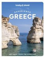 Lonely Planet Experience Greece di Lonely Planet edito da Lonely Planet Global Limited