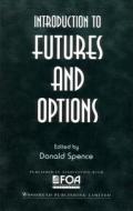 Introduction to Futures and Options di Donald Spence edito da WOODHEAD PUB
