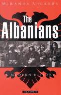 The Albanians: A Modern History di Miranda Vickers edito da St. Martin's Press
