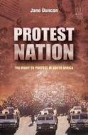 Protest Nation: The Right to Protest in South Africa di Jane Duncan edito da UNIV OF KWAZULU NATAL PR