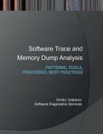 Software Trace and Memory Dump Analysis di Dmitry Vostokov, Memory Dump Analysis Services, Software Diagnostics Services edito da Opentask