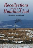 Recollections of a Moorland Lad di Richard Robinson edito da Merlin Unwin Books