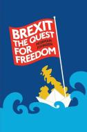 Brexit The Quest For Freedom di Norman Johnsen edito da Arena Books Ltd