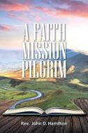 A Faith Mission Pilgrim di John Hamilton, Wylie Maurice edito da Maurice Wylie Media