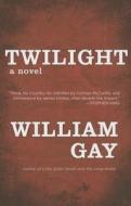 Twilight di William Gay edito da DZANC BOOKS