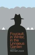 Foucault, in Winter, in the Linnaeus Garden di Michael Joyce edito da Starcherone Books
