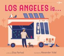 Los Angeles Is . . . di Elisa Parhad edito da Cameron & Company Inc