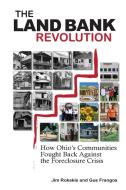 The Land Bank Revolution: How Ohio's Com di JIM ROKAKIS edito da Lightning Source Uk Ltd