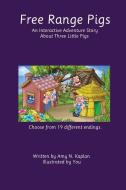 Free Range Pigs di Amy N Kaplan edito da Storyfire Ltd