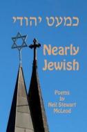 Nearly Jewish di Neil S. McLeod edito da Createspace Independent Publishing Platform