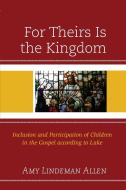 For Theirs Is The Kingdom di Allen Amy Lindeman Allen edito da Rowman & Littlefield Publishing Group Inc