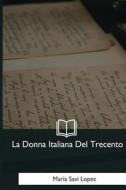 La Donna Italiana del Trecento di Maria Savi Lopez edito da Createspace Independent Publishing Platform