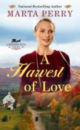 A Harvest of Love di Marta Perry edito da BERKLEY BOOKS
