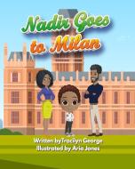 Nadir Goes To Milan di George Tracilyn George edito da Lady Tracilyn George, Author