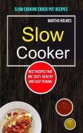 Slow Cooker di Martha Holmes edito da David Kruse