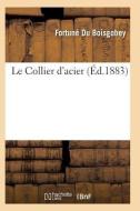 Le Collier d'Acier di Fortune Du Boisgobey edito da Hachette Livre - Bnf
