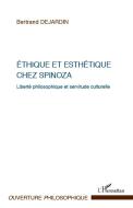 Ethique et esthétique chez Spinoza di Bertrand Dejardin edito da Editions L'Harmattan