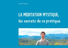 La méditation mystique, les secrets de sa pratique di Stéphane Morelle edito da Books on Demand