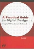 A Practical Guide to Digital Design di Pina Lewandowsky, Francis Zeischegg edito da AVA Publishing