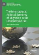 The International Political Economy of Migration in the Globalization Era di Leila Simona Talani edito da Springer International Publishing