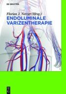 Endoluminale Varizentherapie di Florian Johannes Netzer edito da Walter de Gruyter