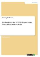 Die Funktion der DCF-Methoden in der Unternehmensbewertung di Henning Pollmann edito da GRIN Verlag