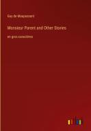 Monsieur Parent and Other Stories di Guy de Maupassant edito da Outlook Verlag
