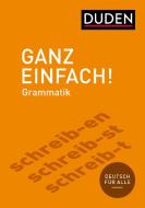 Ganz einfach! Deutsche Grammatik di Dudenredaktion edito da Bibliograph. Instit. GmbH