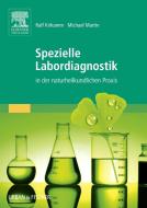 Spezielle Labordiagnostik in der naturheilkundlichen Praxis di Ralf Kirkamm, Michael Martin edito da Urban & Fischer/Elsevier