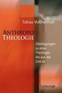 AnthropoTheologie di Tobias Vosshenrich edito da Schoeningh Ferdinand GmbH