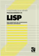 Programmieren in LISP di Peter P. Bothner, Wolf-Michael Kähler edito da Vieweg+Teubner Verlag