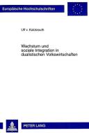 Wachstum und soziale Integration in dualistischen Volkswirtschaften di Ulf v. Kalckreuth edito da Lang, Peter GmbH