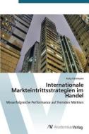 Internationale Markteintrittsstrategien im Handel di Kolja Eikelmann edito da AV Akademikerverlag