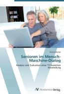 Senioren im Mensch-Maschine-Dialog di Verena Würbel edito da AV Akademikerverlag