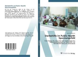 Sterbehilfe im Public Health Spannungsfeld di Annika Ballhausen edito da AV Akademikerverlag