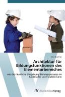 Architektur für Bildungsfunktionen des Elementarbereiches di Julia Bruchner edito da AV Akademikerverlag