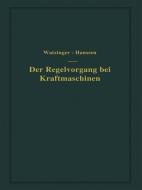 Der Regelvorgang bei Kraftmaschinen auf Grund von Versuchen an Exzenterreglern di Leif J. Hanssen, A. Watzinger edito da Springer Berlin Heidelberg