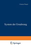 System der Ernährung di F. von Groer, A. Hecht, E. Nobel, Clemens Pirquet, B. Schick, R. Wagner, Th. Zillich edito da Springer Berlin Heidelberg