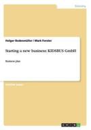 Starting a new business: KIDSBUS GmbH di Holger Bodenmüller, Mark Forster edito da GRIN Publishing