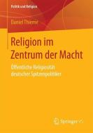 Religion im Zentrum der Macht di Daniel Thieme edito da Springer-Verlag GmbH